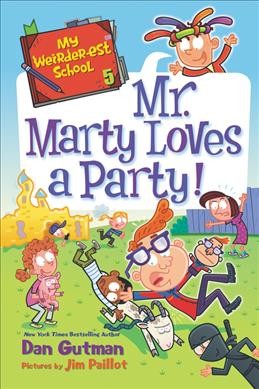 Mr. Marty loves a party! / Dan Gutman ; pictures by Jim Paillot.