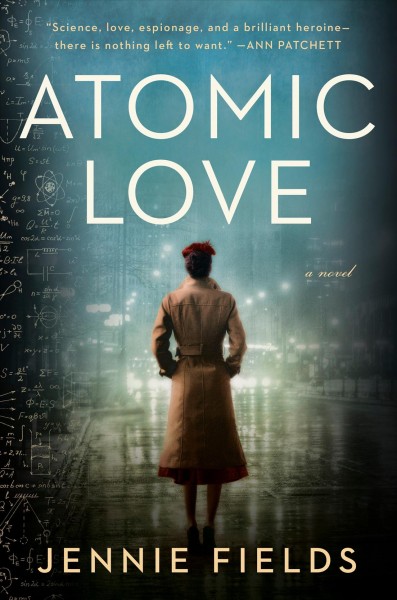 Atomic love : a novel / Jennie Fields.