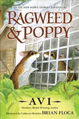 Ragweed & Poppy / Avi ; illustrated by Brian Floca.