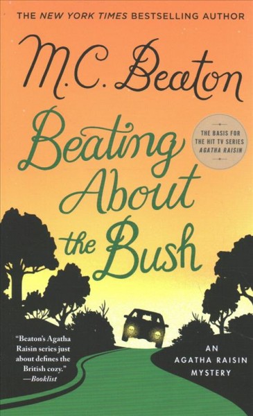 Beating about the bush : an Agatha Raisin mystery / M.C. Beaton.