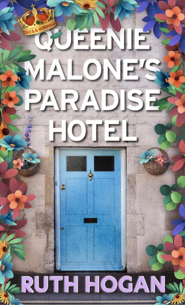 Queenie Malone's Paradise Hotel / Ruth Hogan.