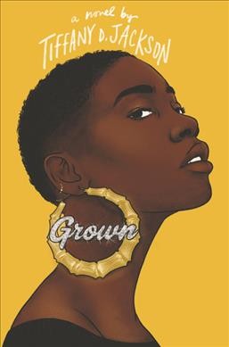Grown : a novel / by Tiffany D. Jackson. 