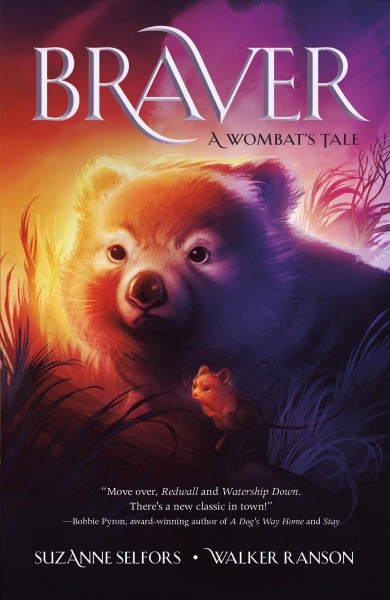 Braver : a wombat's tale / Suzanne Selfors and Walker Ranson.