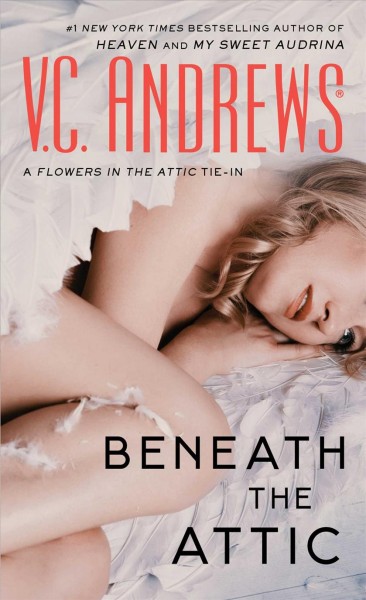 Beneath the attic / by V.C. Andrews.