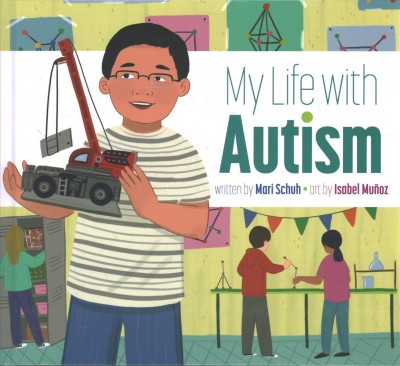 My life with autism / Mari Schuh ; illustrated by Isabel Muñoz.