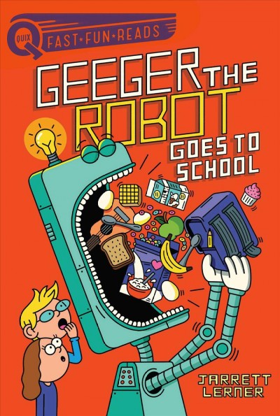 Geeger the robot goes to school / Jarrett Lerner, Serge Seidlitz.