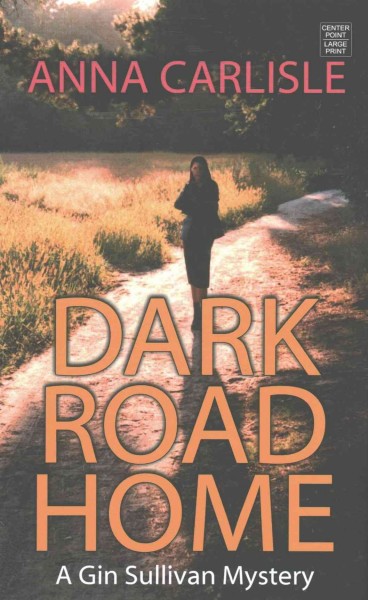 Dark road home / Anna Carlisle.
