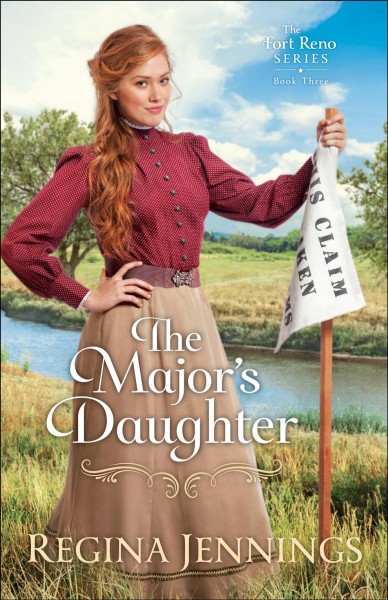 The major's daughter [electronic resource] : Fort reno series, book 3. Regina Jennings.