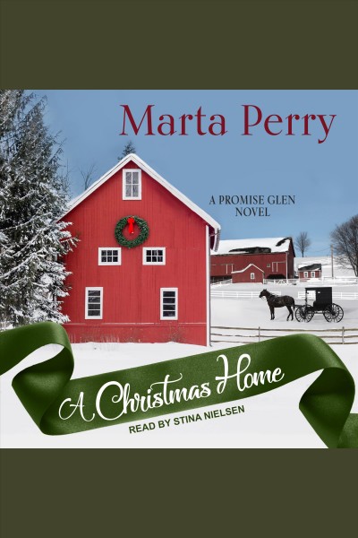 A christmas home [electronic resource] : Promise glen series, book 1. Marta Perry.