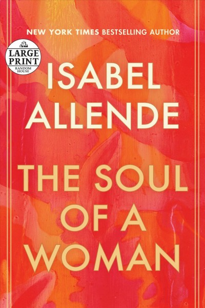 The soul of a woman: on impatient love, long life, and good witches / Isabel Allende. 