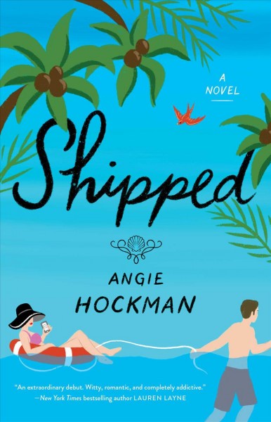 Shipped : a novel / Angie Hockman.