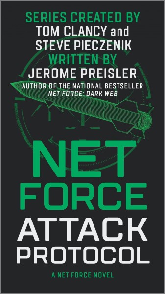 Net Force : attack protocol : a novel / series created by Tom Clancy and Steve Pieczenik ; written by Jerome Preisler.