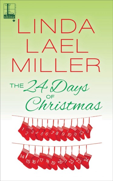The 24 days of christmas [electronic resource]. Linda Lael Miller.