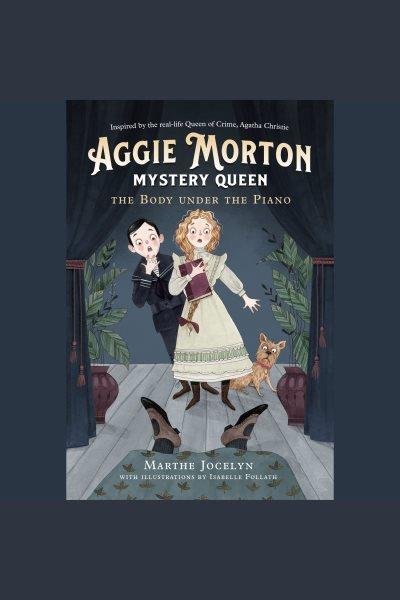 The body under the piano [electronic resource] : Aggie morton, mystery queen series, book 1. Marthe Jocelyn.