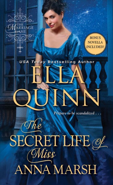 The secret life of Miss Anna Marsh / Ella Quinn.