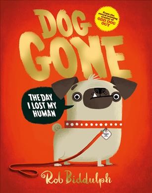 Dog gone / written and illustrated by Rob Biddulph.