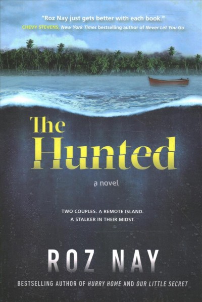 The hunted : a novel / Roz Nay.