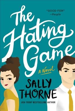 The hating game : a novel / Sally Thorne.