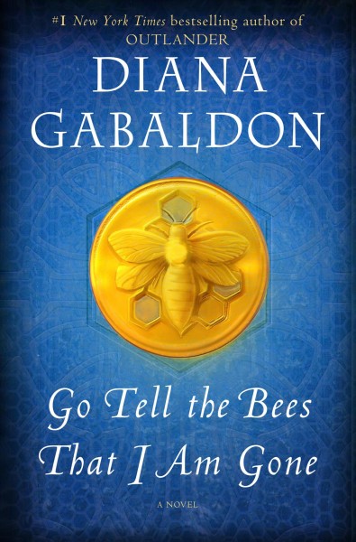Go tell the bees that I am gone : a novel / Diana Gabaldon.