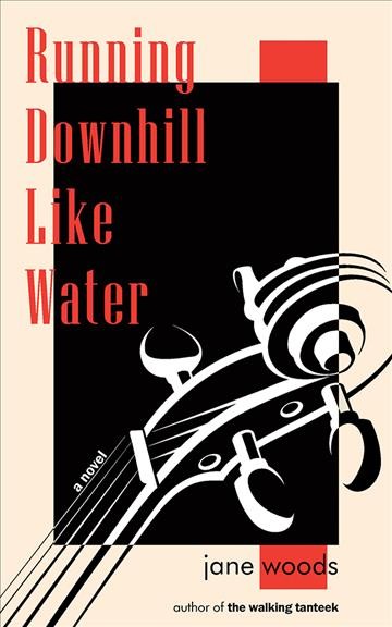 Running downhill like water : a novel / Jane Woods.