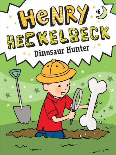 Henry Heckelbeck Dinosaur Hunter/ Wanda Coven ; illustrated by Priscilla Burris.