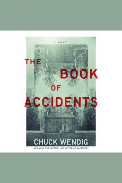 The book of accidents [electronic resource] : A novel. Chuck Wendig.