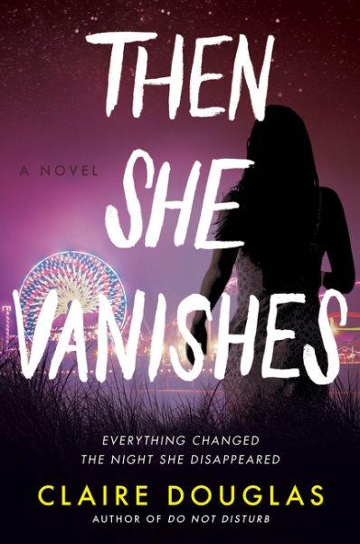 Then she vanishes : a novel / Claire Douglas.