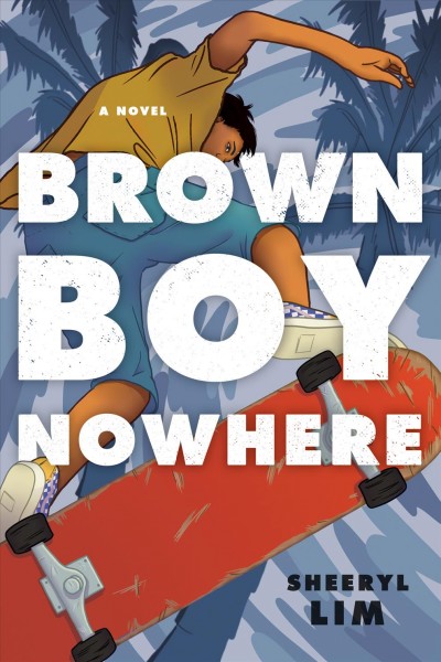 Brown boy nowhere : a novel / Sheeryl Lim.