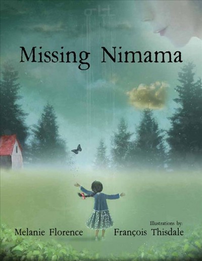Missing nimâmâ / Melanie Florence ; illustrated by François Thisdale.