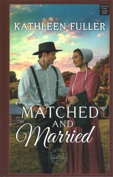 Matched and married [text (large print)] / Kathleen Fuller.
