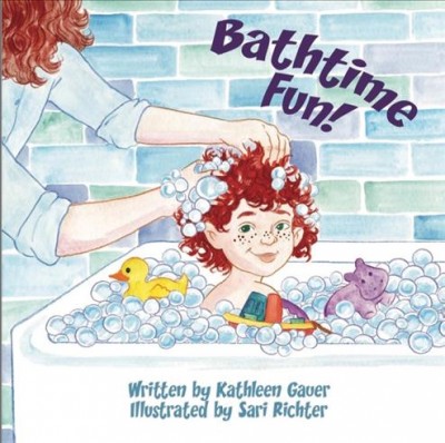 Bathtime fun! / written by Kathleen Gauer ; illustrated by Sari Richter.