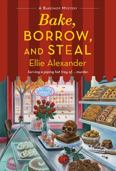 Bake, borrow, and steal / Ellie Alexander.