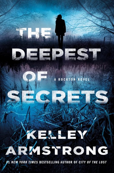 The deepest of secrets.  Bk 7  : Rockton / Kelley Armstrong.