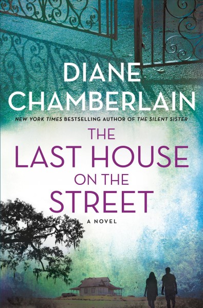 The last house on the street : a novel / Diane Chamberlain.