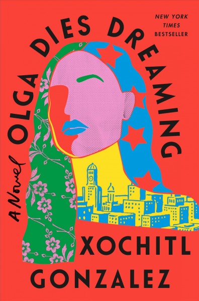 Olga dies dreaming : a novel / Xochitl Gonzalez.