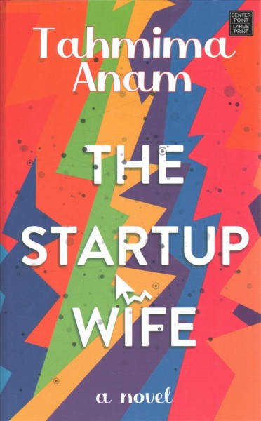 The startup wife : a novel / Tahmina Anam.
