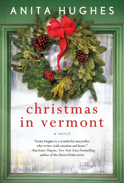 Christmas in Vermont : a novel / Anita Hughes.