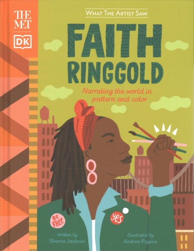 Faith Ringgold : narrating the world in pattern and color / written by Sharna Jackson ; illustrated by Andrea Pippins.