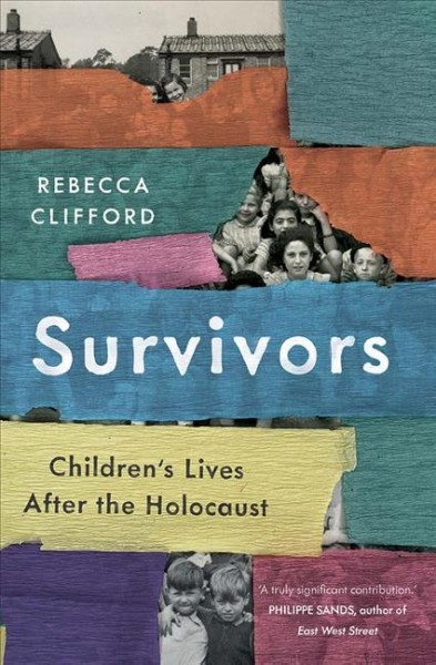 Survivors : children's lives after the Holocaust / Rebecca Clifford.