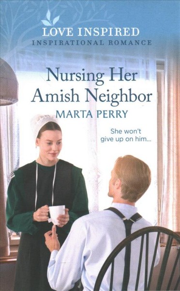 Nursing her Amish neighbor / Marta Perry.
