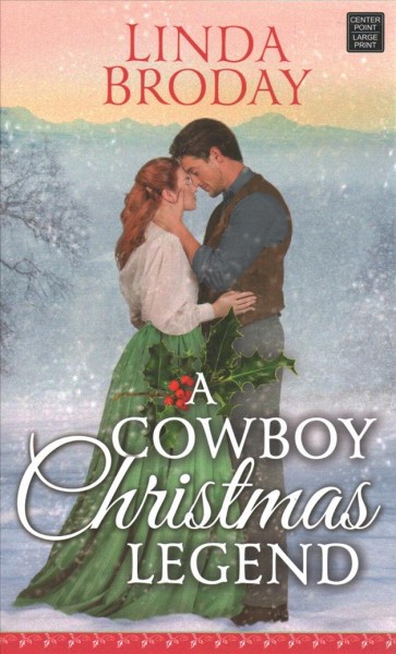 A cowboy Christmas legend / Linda Broday.