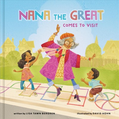 Nana the great comes to visit / by Lisa Tawn Bergren ; illustrated by David Hohn.