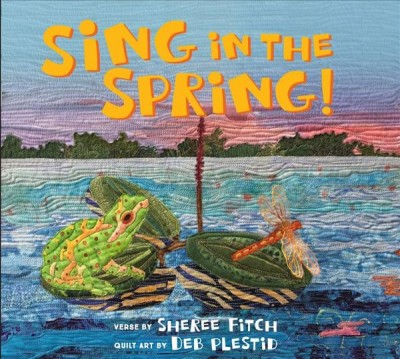Sing in the spring! / verse by Sheree Fitch ; artwork by Deb Plestid.