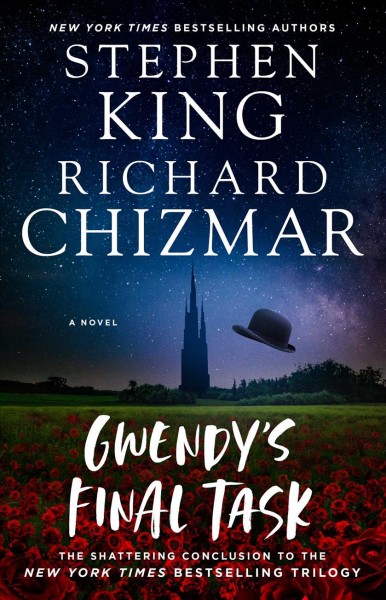 Gwendy's final task : a novel / Stephen King and Richard Chizmar.