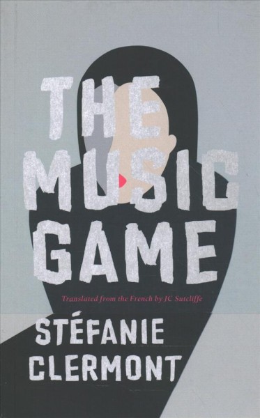 The music game / Sťfanie Clermont ; translated by JC Sutcliffe.