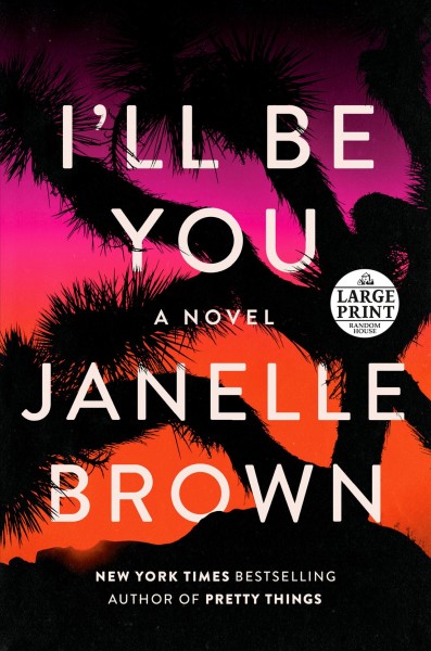I'll be you : a novel / Janelle Brown.
