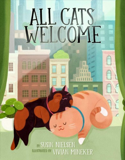 All cats welcome / by Susin Nielsen ; illustrated by Vivian Mineker.