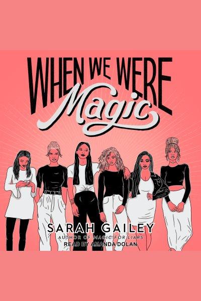 When we were magic [electronic resource]. Sarah Gailey.