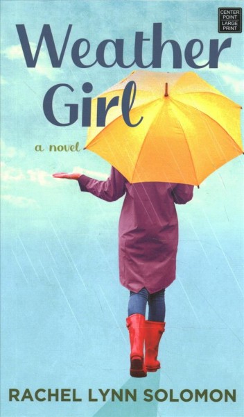 Weather girl : a novel / Rachel Lynn Solomon.