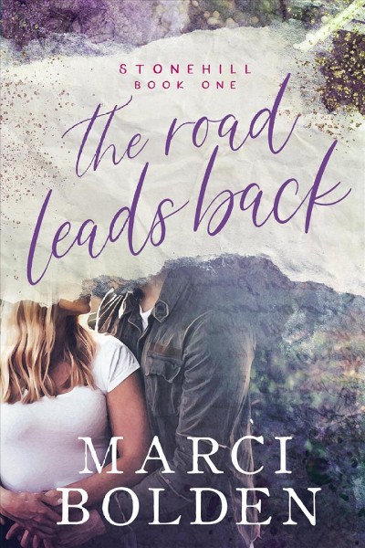 The road leads back [electronic resource] : Stonehill series, book 1. Marci Bolden.